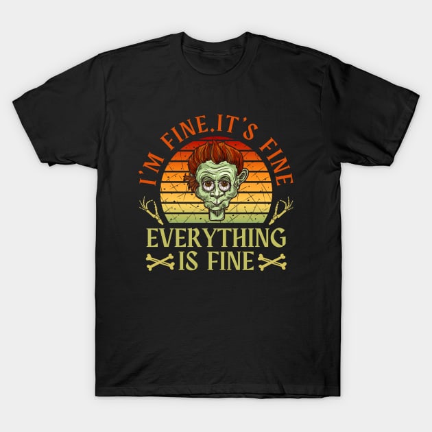 I'm fine.It's fine. Everything is fine.zombie T-Shirt by Myartstor 